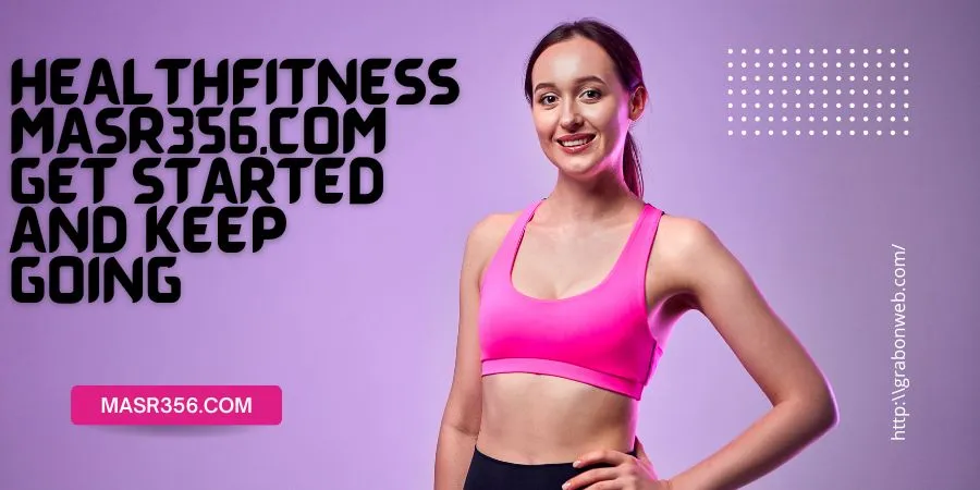 Healthfitness.masr356.com | Get started and keep going